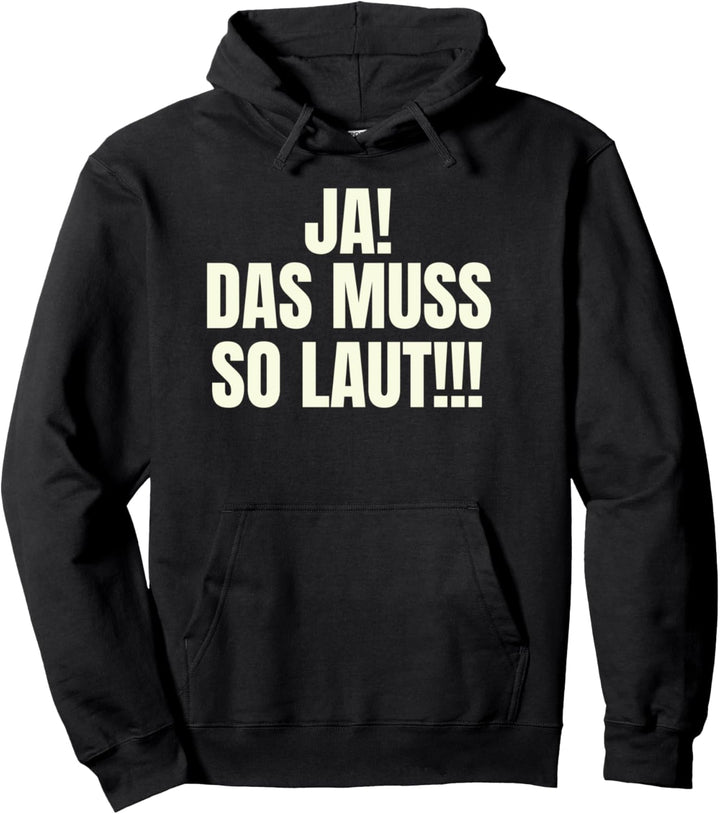 JA das muss so laut lustiges Rave Bass und Party Pullover Hoodie