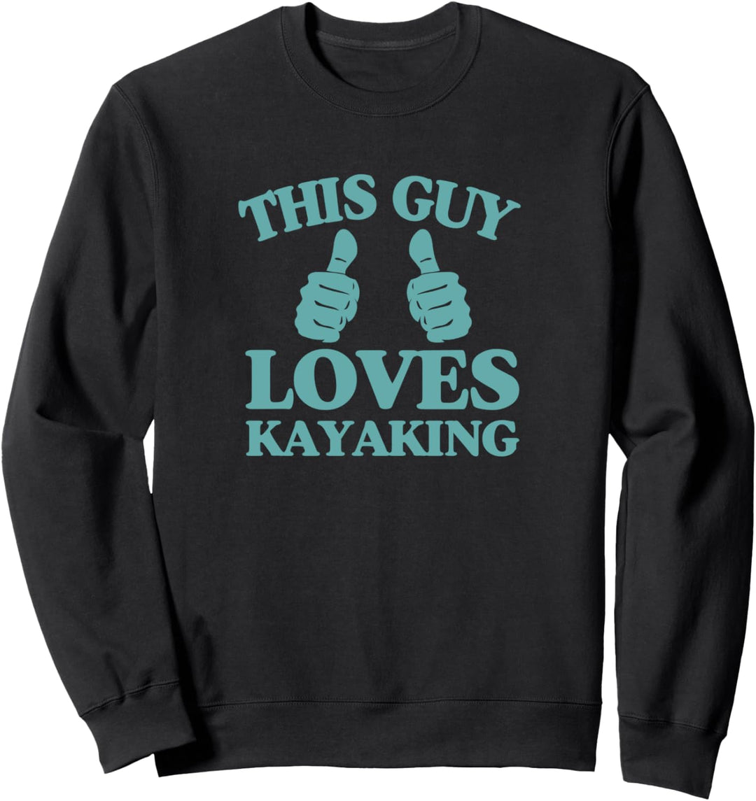 This Guy Loves Kayaking Cute Funny River Ocean Canoe Sweatshirt