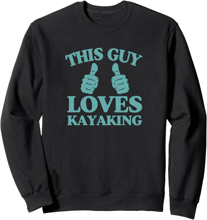 This Guy Loves Kayaking Cute Funny River Ocean Canoe Sweatshirt