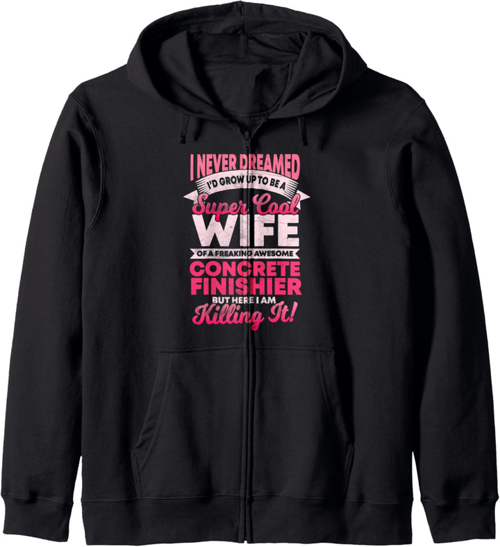 Concrete Finisher Wife hat das nie geträumt, aber es getötet Kapuzenjacke
