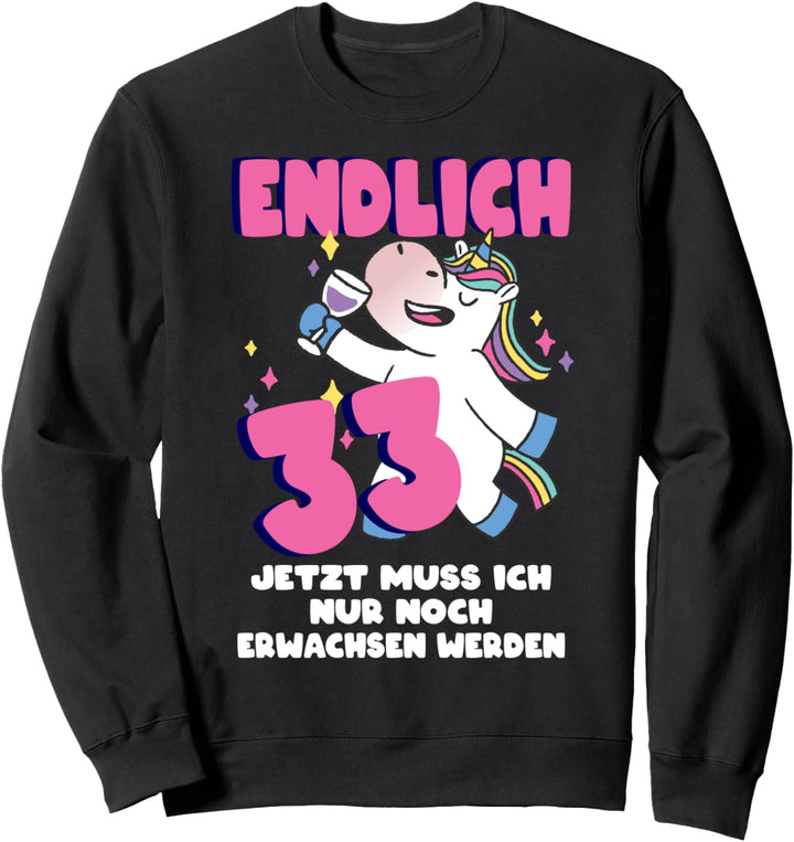 33. Geburtstag Einhorn Endlich 33 Jahre Sprüche Ironie Fun Sweatshirt