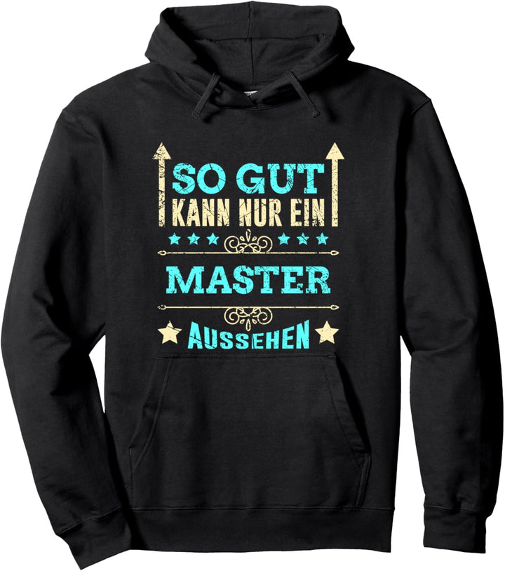 So gut kann nur ein Master aussehen Abschluss 2024 Geschenk Pullover Hoodie