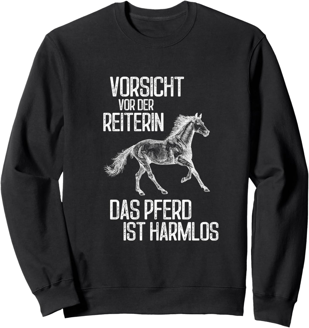 Vorsicht vor der Reiterin das Pferd ist harmlos Pferde Pony Sweatshirt