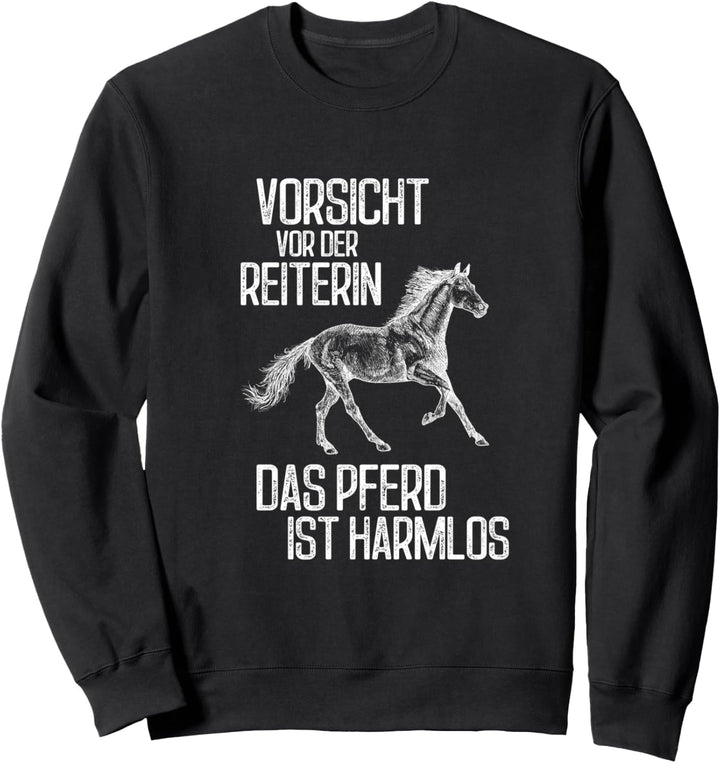 Vorsicht vor der Reiterin das Pferd ist harmlos Pferde Pony Sweatshirt