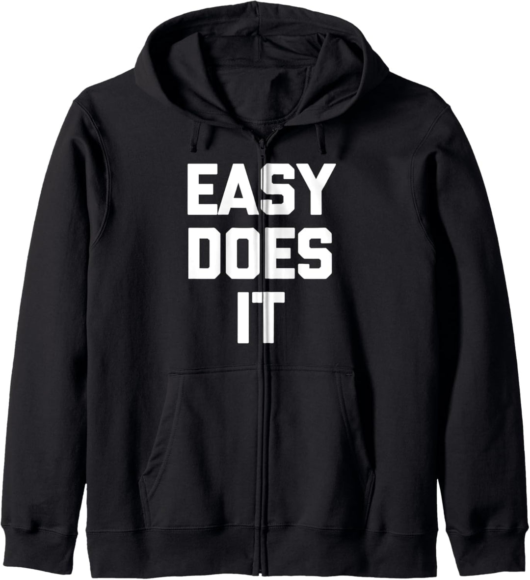 Easy Does It T-Shirt Lustiger Spruch sarkastisch Neuheit Humor Kapuzenjacke