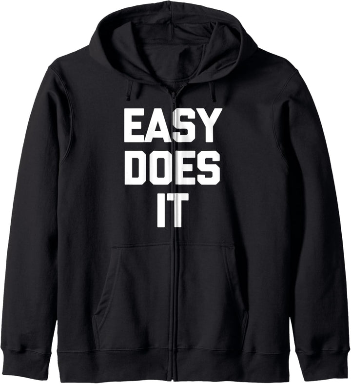 Easy Does It T-Shirt Lustiger Spruch sarkastisch Neuheit Humor Kapuzenjacke