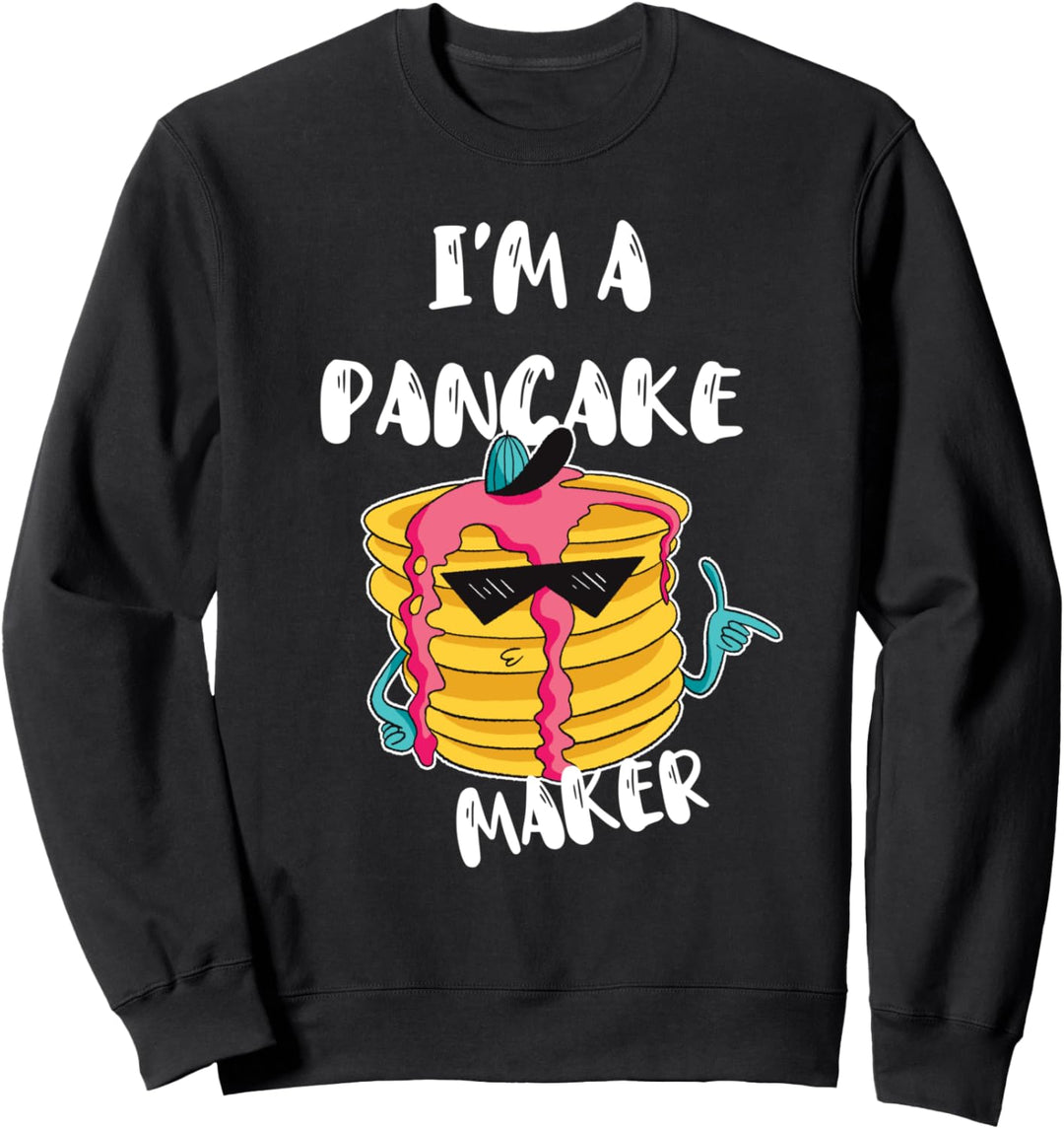 Pfannkuchen I'm A Pancake Maker Nachtisch Lustiges Frühstück Sweatshirt