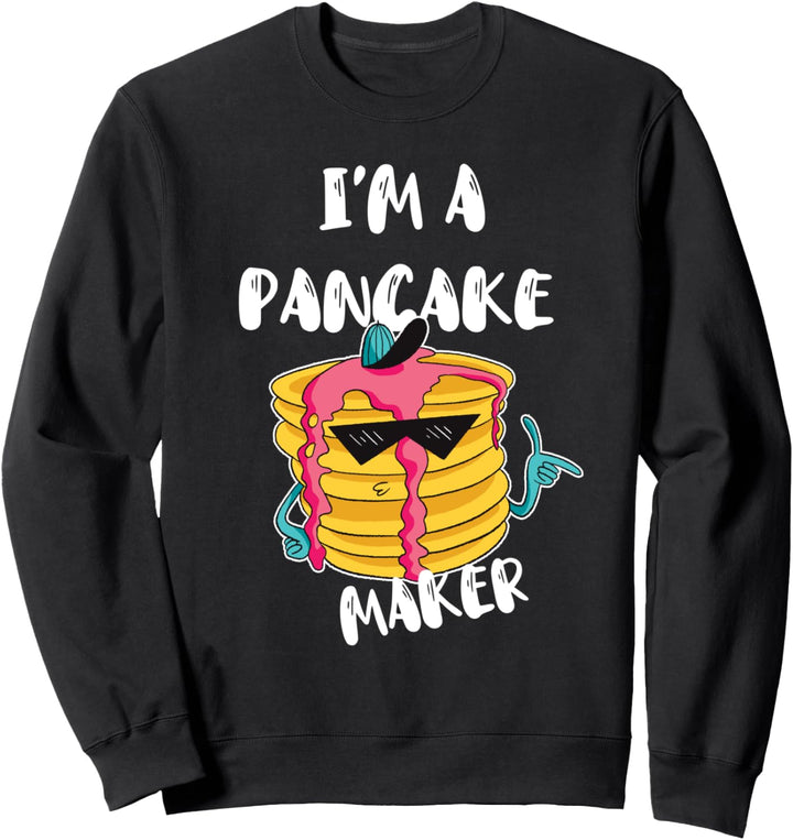 Pfannkuchen I'm A Pancake Maker Nachtisch Lustiges Frühstück Sweatshirt