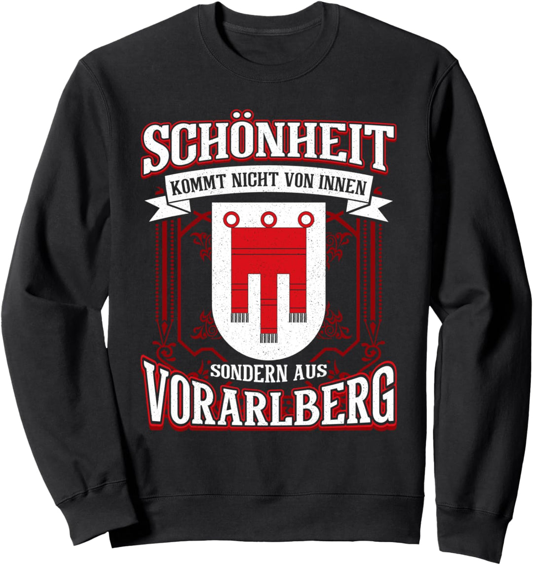 Schönheit Kommt Nicht Von Innen Sondern Aus Vorarlberg Sweatshirt