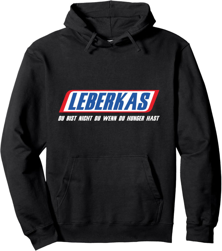 Leberkas Du Bist Nicht Du Wenn Du Hunger Hast Fleischkas Pullover Hoodie