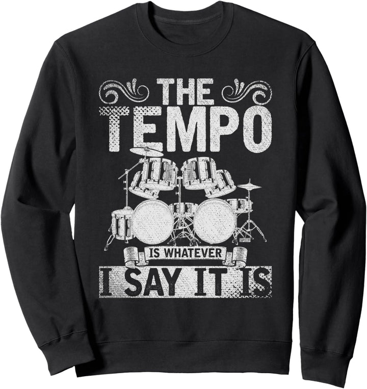 Das Tempo ist so wie ich es sage Musiker Lustiges Schlagzeug Sweatshirt