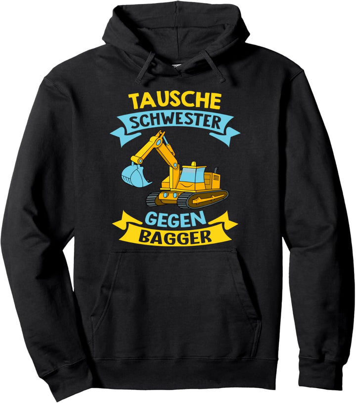Tausche Schwester gegen Bagger - Geschwister Geschenk Pullover Hoodie