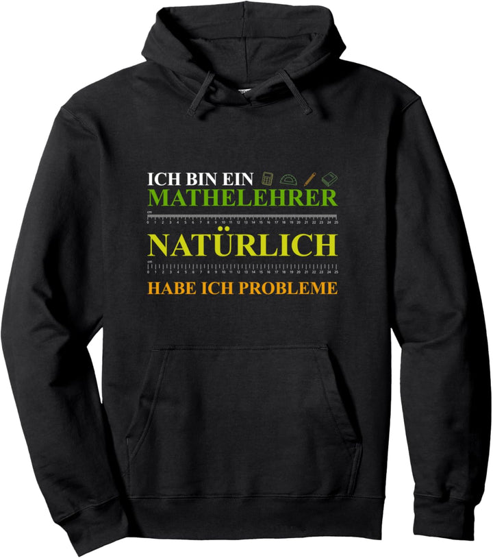 Ich bin ein Mathelehrer natürlich habe ich Probleme Mathe Pullover Hoodie