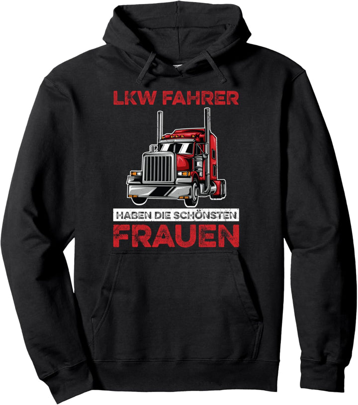 LKW Fahrer Haben Die Schönsten Frauen Lustiges Fernfahrer Pullover Hoodie