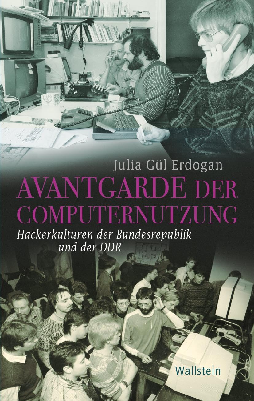 Avantgarde der Computernutzung: Hackerkulturen der Bundesrepublik und der DDR (Geschichte der Gegenw