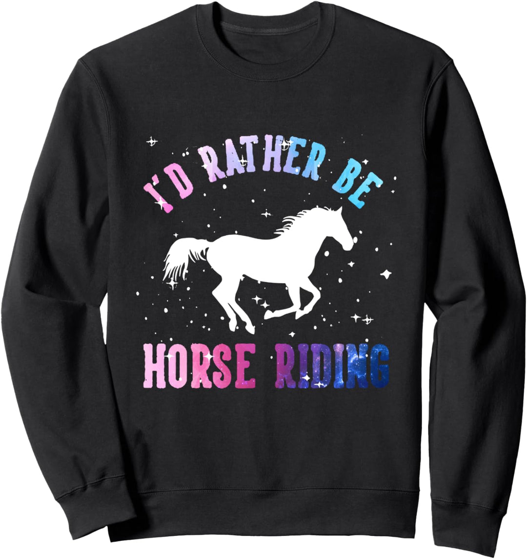 Ich wäre lieber Reiten Reiten Sweatshirt