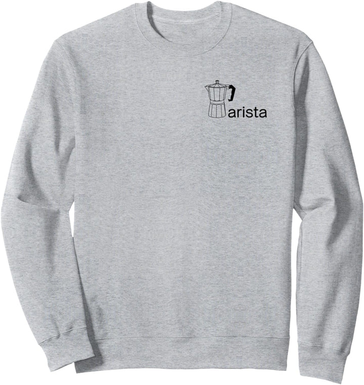 Barista - love my Job at the espresso bar - coffee Sweatshirt
