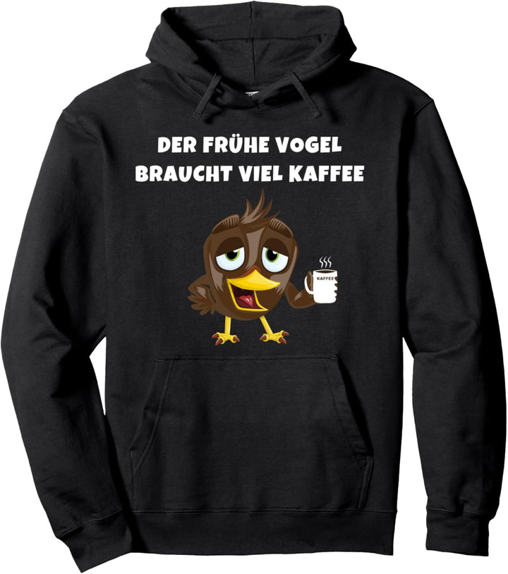 Der Frühe Vogel Braucht Viel Kaffee Morgenmuffel Sprüche Pullover Hoodie