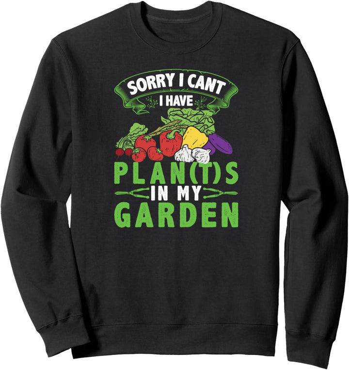 I Have Plans In My Garden Vegetables Gärtner Gemüse Sweatshirt