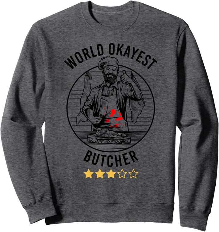 World Okayest Butcher Fleischer Fleischfachverkäufer Metzger Sweatshirt