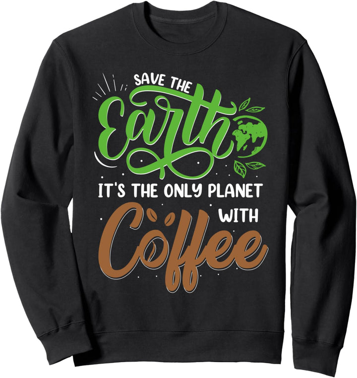 Rettet die Erde — Der einzige Planet mit dem Klimawandel durch Kaffee Sweatshirt