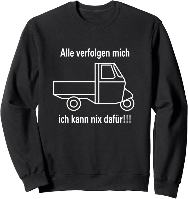 Alle Verfolgen Mich Ich Kann Nix Dafür I Trike Ape 50 TM APE Sweatshirt