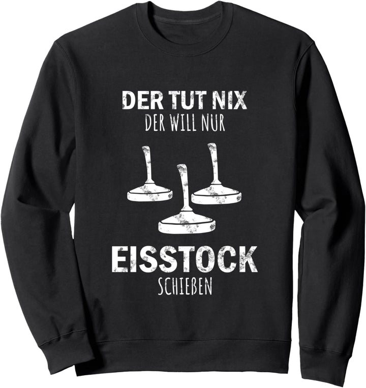 Stockschiessen - Der Tut Nix der will nur Eisstockschiessen Sweatshirt