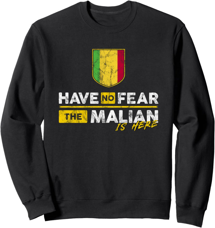 Have No Fear, The Malian is Here | Mali Sweatshirt