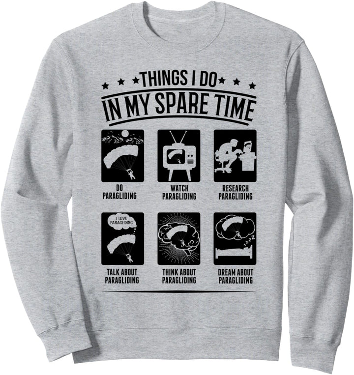 Dinge, die ich in meiner Freizeit tue - Paraglide Paragliding Sweatshirt