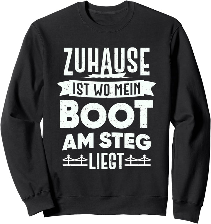 Segeln Segelboot Segler Zuhause Wo Mein Boot Am Steg Liegt Sweatshirt