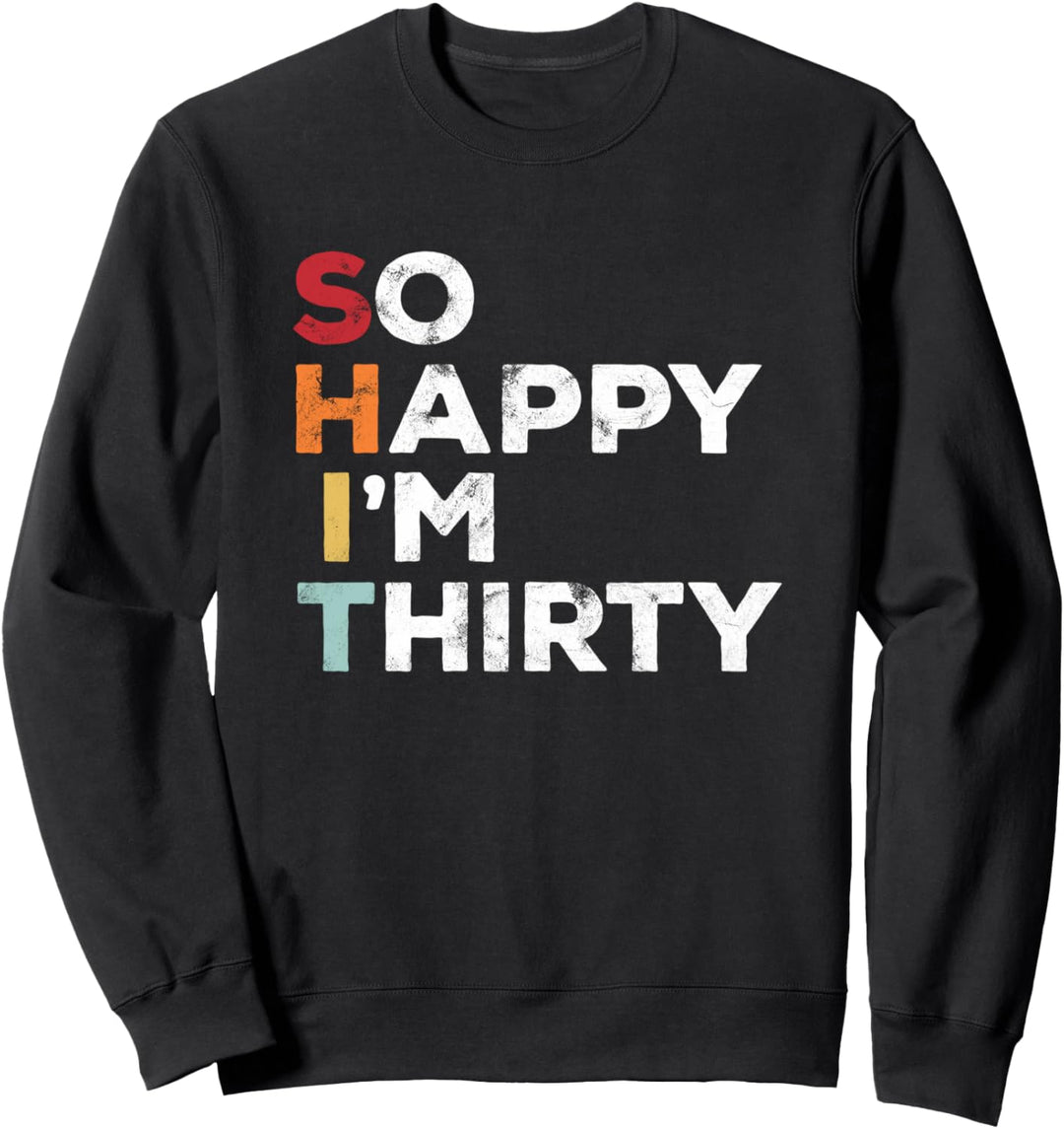 So glücklich, dass ich dreissig bin - Vintage lustiger 30 Sweatshirt