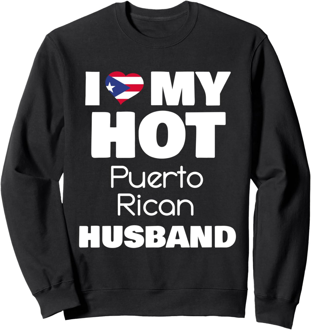 Married Hot Puerto Rico I Love My Hot Puerto Rican Husband Sweatshirt