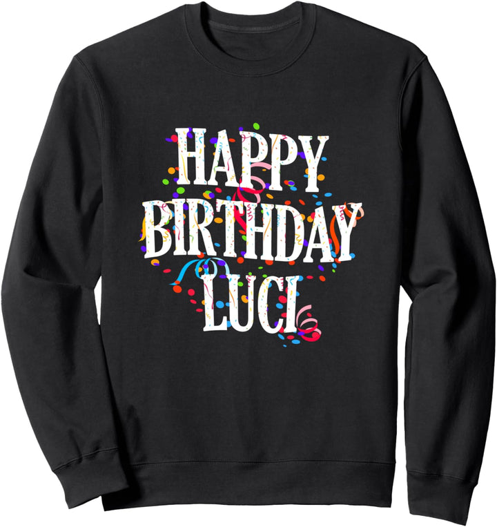 Happy Birthday Luci Mädchen Vorname Buntes Geburtstag Sweatshirt