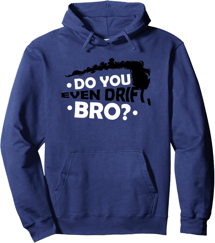 Du drift sogar BRO Pullover Hoodie