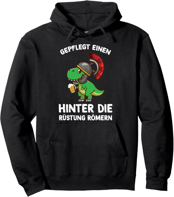 Gepflegt Einen Hinter Die Rüstung Römern Party Sauf Spruch Pullover Hoodie