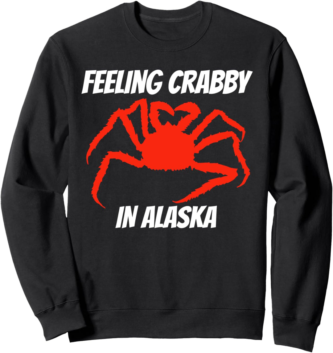 Alaska Krabbe fühlt sich in Alaska krabbig Sweatshirt
