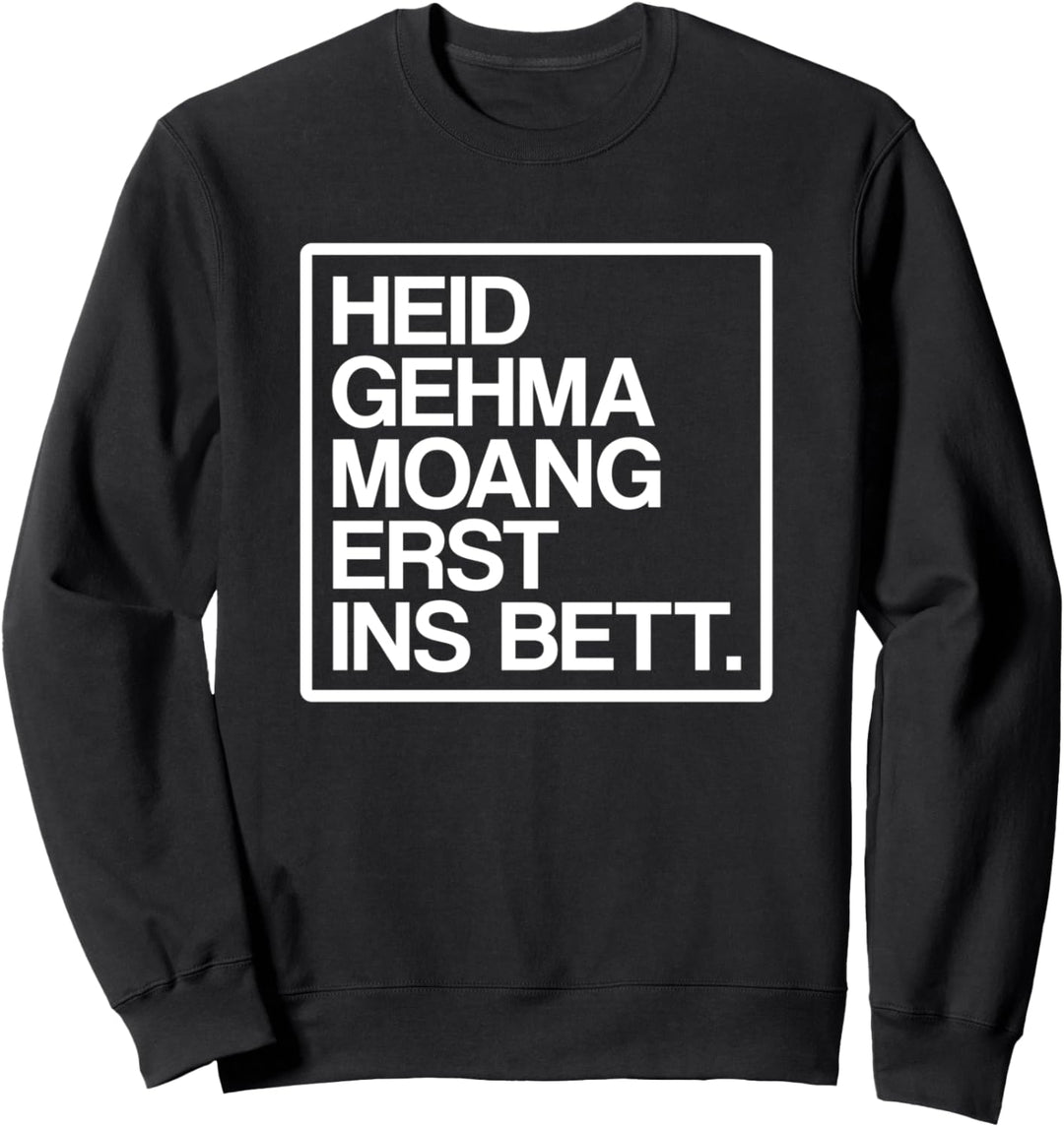 Heid Gehma Moang Erst Ins Bett Bayerisch Bayrisch Sweatshirt