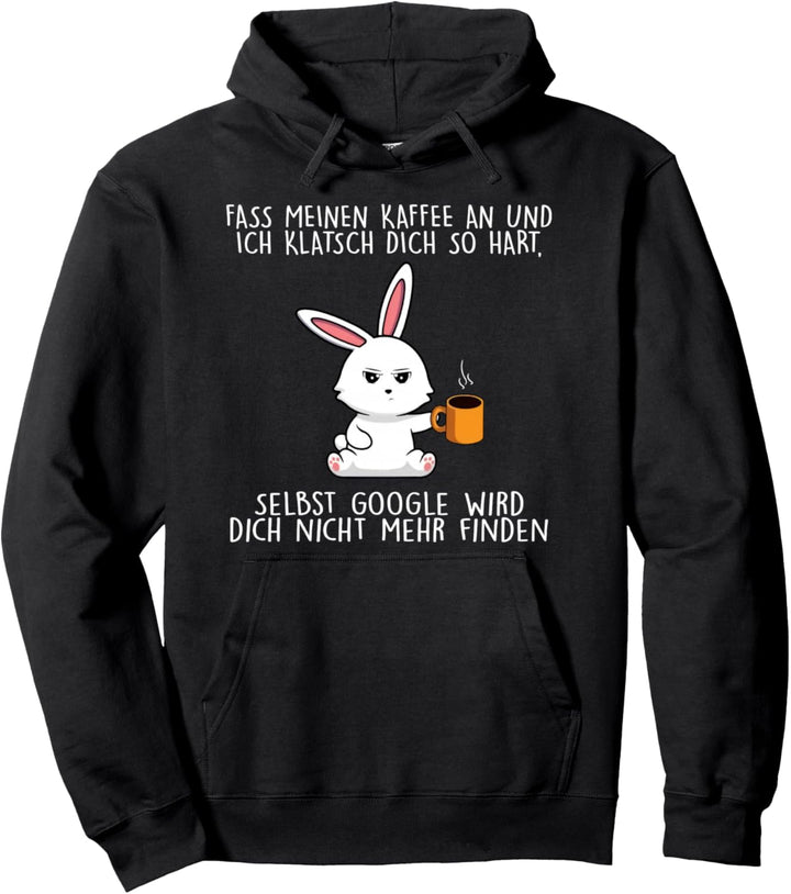 fass meinen kaffee an und ich klatsch dich so hart seibst Pullover Hoodie