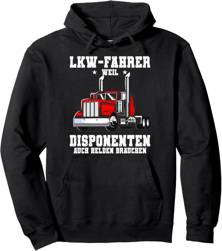 LKW Fahrer Weil Disponenten auch Helden Brauchen Spruch Pullover Hoodie