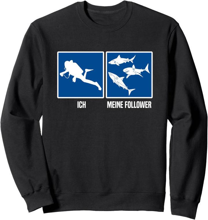 Ich und meine Follower Haie Tauchen Taucher Sweatshirt