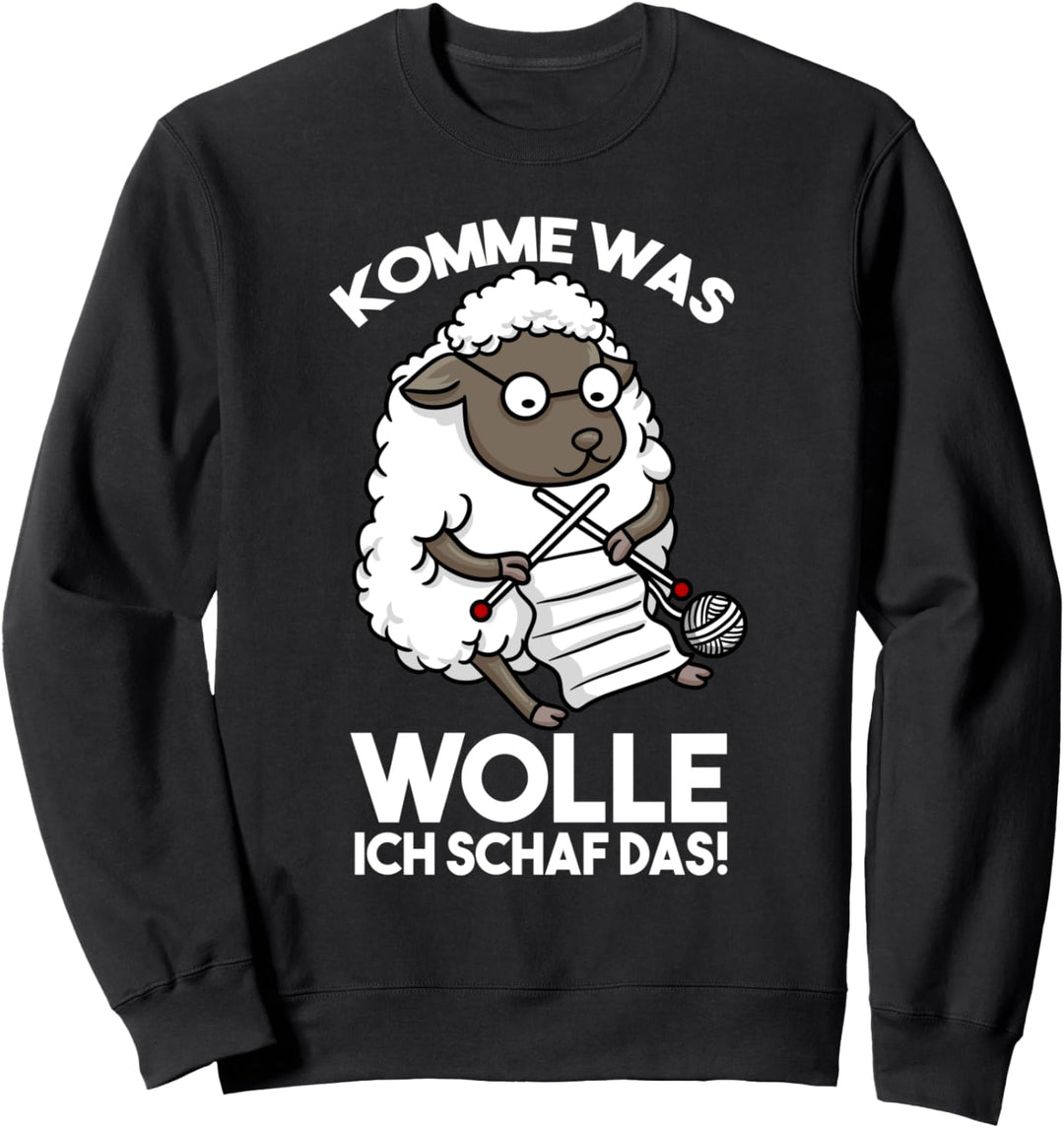 Komme Was Wolle Ich Schaf Das Wolle Stricken Schaf Sweatshirt