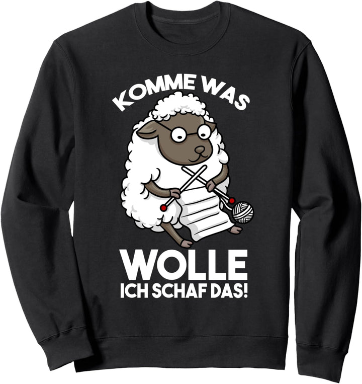 Komme Was Wolle Ich Schaf Das Wolle Stricken Schaf Sweatshirt
