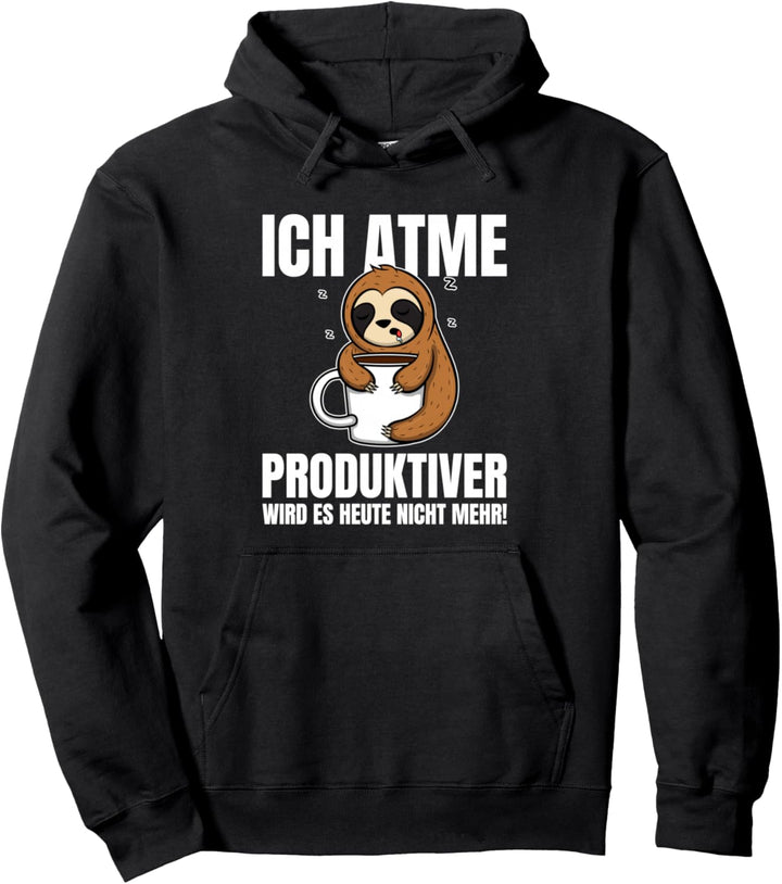 Ich Atme Produktiver Wird Es Heute Nicht Mehr Pullover Hoodie