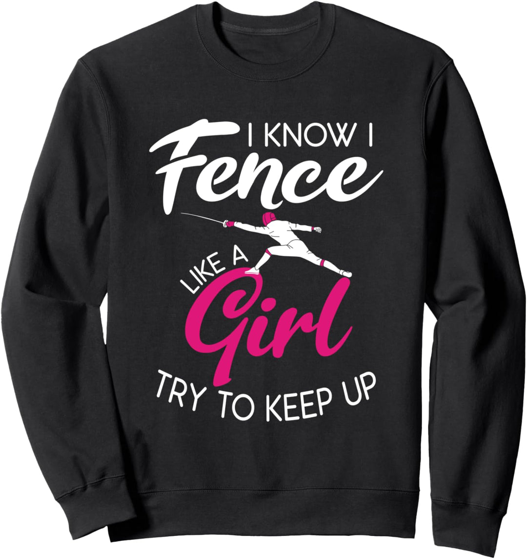 Ich weiss, ich Zaun wie ein Mädchen-Versuch zu halten Sweatshirt