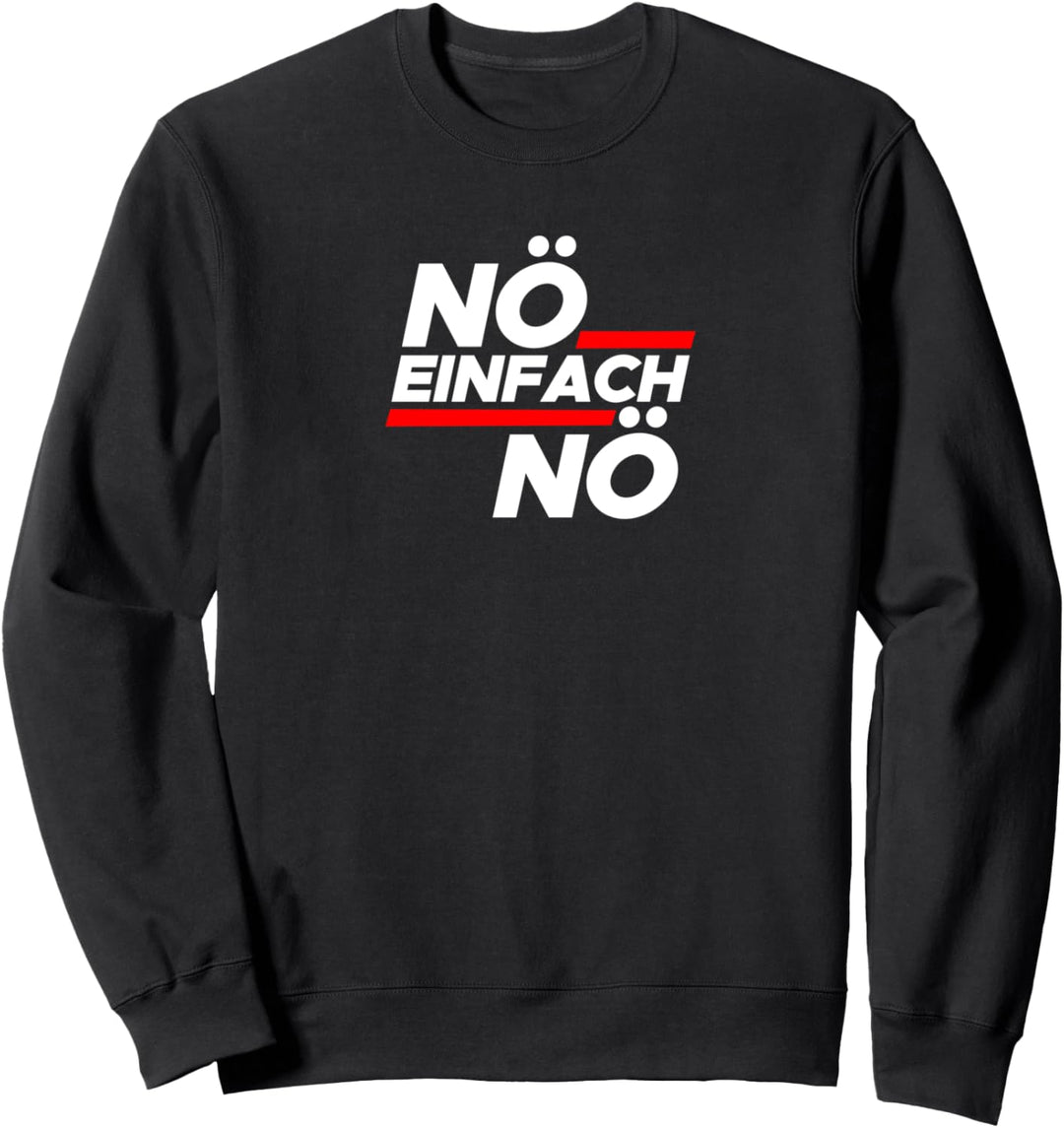 Sarkusmus Spruch Schwarzer Humor - Ironie Nö Einfach Nö Sweatshirt