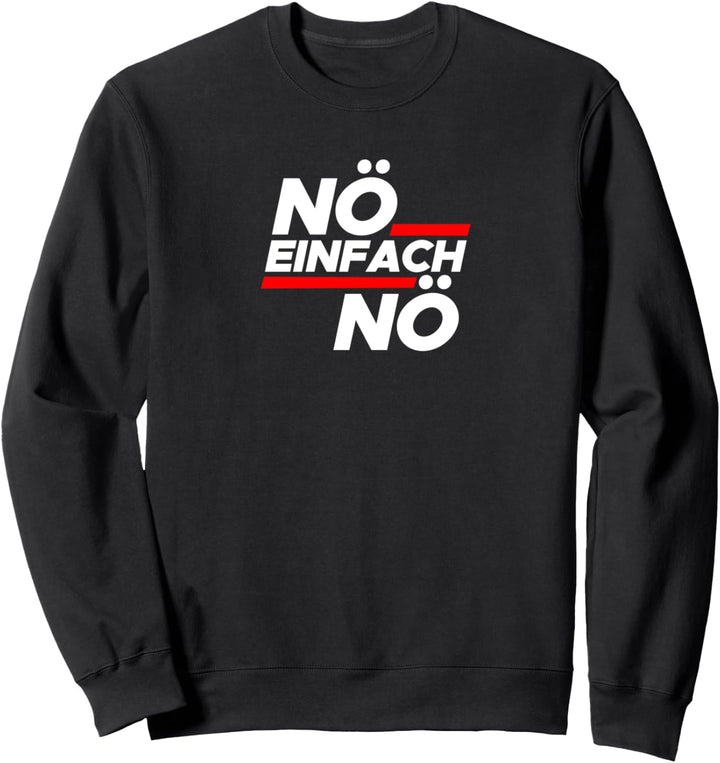 Sarkusmus Spruch Schwarzer Humor - Ironie Nö Einfach Nö Sweatshirt