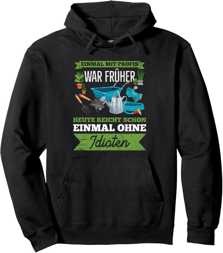 Einmal Mit Profis Arbeiten War Früher Landschaftsgärtner Pullover Hoodie