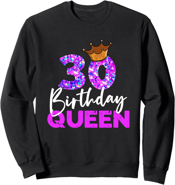 30ter Geburtstag Birthday Queen Geschenk zum 30. Geburtstag Sweatshirt