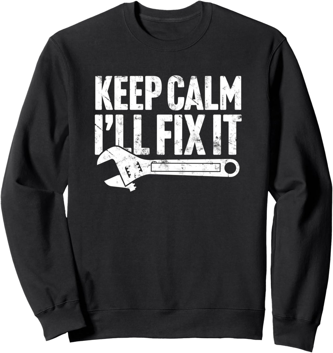 Keep Calm I'll Fix It - Car Mechanic & Blue Color Laborer Sweatshirt