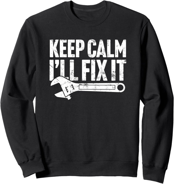 Keep Calm I'll Fix It - Car Mechanic & Blue Color Laborer Sweatshirt